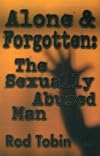 Alone and Forgotten : The Sexually Abused Man