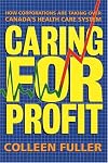 Caring for Profit: How Corporations Are Taking Over Canada's Health Care System