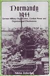 Normandy 1944: German Military Organization, Combat Power and Organizational Effectiveness