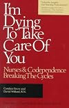 I'm Dying to Take Care of You: Nurses and Codependence : Breaking the Cycles
