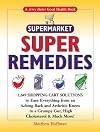 Jerry Baker's Supermarket Super Remedies: 1,649 Shopping Cart Solutions to Ease Everything from an Aching Back and Arthritic Knees to a Grumpy Gut, ... & Much More! (Jerry Baker Good Health series)