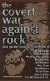 The Covert War Against Rock: What You Don't Know About the Deaths of Jim Morrison, Tupac Shakur, Michael Hutchence, Brian Jones, Jimi Hendrix, Phil Ochs, Bob Marley, Peter Tosh, John Lennon, and .....