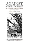 Anarhoprimitivizam protiv civilizacije [Anarchoprimitivism Against Civilization]