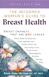 Informed Woman's Guide to Breast Health: Breast Changes That Are Not Cancer
