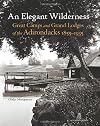 An Elegant Wilderness: Great Camps and Grand Lodges of the Adirondacks (The Architecture of Leisure)