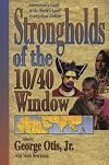 Strongholds of the 10 40 Window: Intercessor"s Guide to the World"s Least Evangelized Nations