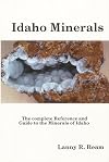 Idaho minerals: The complete reference and guide to the minerals of Idaho with special chapters on the Coeur d'Alene Mining District, the Blackbird Mining District, and the Sawtooth Mountains