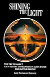 Shining the Light: the Truth About ETs, Secret Government, Alien Bases: The Battle Begins
