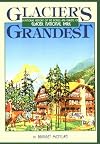 Glacier's Grandest: A Pictorial History of the Hotels and Chalets of Glacier National Park