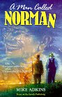 A Man Called Norman: The Unforgettable Story of an Uncommon Friendship