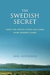 The Swedish Secret: What the United States Can Learn from Swedens Story