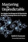 Mastering the Unpredictable: How Adaptive Case Management Will Revolutionize the Way That Knowledge Workers Get Things Done