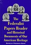 The Federalist Papers Reader and Historical Documents of Our American Heritage