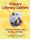Primary Literacy Centers : Making Reading and Writing Stick!