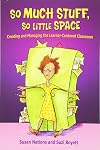 So Much Stuff, So Little Space: Creating and Managing the Learner-Centered Classroom