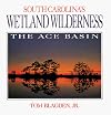 South Carolina's Wetland Wilderness: The Ace Basin