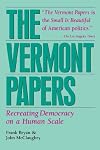 The Vermont Papers: Recreating Democracy on a Human Scale