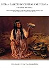 Indian Baskets of Central California: Art, Culture, and History Native American Basketry from San Francisco Bay and Monterey Bay North to Mendocino ... of California and Oregon Series, Vol. 1)