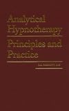 Analytical Hypnotherapy: Principles and Practice