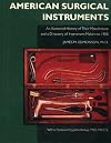 American Surgical Instruments: The History of Their Manufacture and a Directory of Instrument Makers to 1990 (Norman Sur