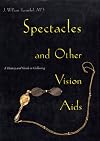 Spectacles And Other Vision Aids: A History and Guide to Collecting