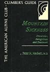 Mountain Sickness: Prevention, Recognition, and Treatment (American Alpine Club Climber's Guide)