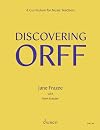 Discovering Orff: A Curriculum for Music Teachers