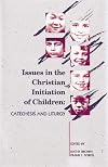 Issues in the Christian Initiation of Children: Catechesis and Liturgy (Font and Table Series)