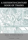 A Sixteenth-Century Book of Trades: Das Standebuch