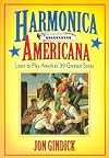 Harmonica Americana: History, Instruction and Music for 30 Great American Tunes