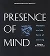 Presence of Mind: Museums and the Spirit of Learning