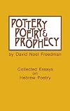 Pottery, Poetry, and Prophecy: Studies in Early Hebrew Poetry