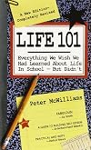 Life 101 : Everything We Wish We Had Learned About Life in School -- But Didn't (The Life 101 Series)