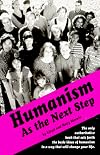 Humanism As the Next Step