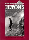 Mountaineering in the Tetons : the pioneer period, 1898-1940