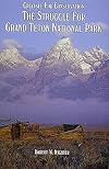 Crucible for Conservation : The Struggle for Grand Teton National Park