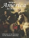Why America is Free: A History of the Founding of the American Republic
