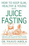 How to Keep Slim, Healthy and Young With Juice Fasting