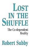 Lost In The Shuffle: The Co-Dependent Reality