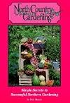 North Country Gardening: Simple Secrets to Successful Northern Gardening