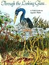 Through the Looking Glass: A Field Guide to Aquatic Plants