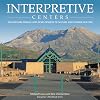 Interpretive Centers: The History, Design and Development of Nature and Visitor Centers (Interpreter's Handbook Series)