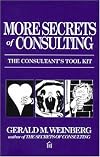 More Secrets of Consulting: The Consultant's Tool Kit