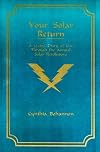 Your Solar Return: A Living Diary of Life Through the Annual Solar Revolutions