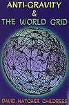 Anti-Gravity and the World Grid (Lost Science (Adventures Unlimited Press))