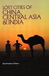 Lost Cities of CHina, Central Asia, & India