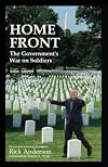 Home Front: The Government's War on Soldiers : A Report on How America's Weapons, Medicines, and Bureaucracies of Mass D