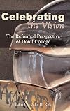 Celebrating the Vision: The Reformed Perspective of Dordt College
