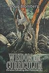 Wisdom and Curriculum: Christian Schooling After Postmodernity