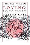 The Nature of Loving: Patterns of Human Relationship